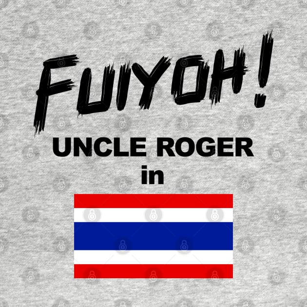 Uncle Roger World Tour - Fuiyoh - Thailand by kimbo11